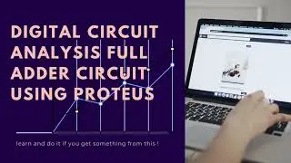 Design Circuit - Full Adder ( Sub-Circuit Mode ) Using Proteus Version 8.6 | Tutorial#4