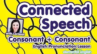 Connected Speech: Consonants + Consonants | English Pronunciation Lesson