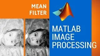 Mean Filter in MATLAB to smoothen noisy image (Image Processing Tutorials)