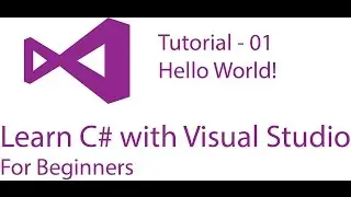 C# Tutorial for Beginners - 01 - Hello World