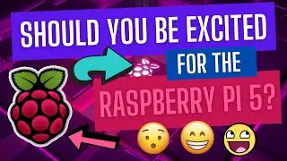 Should You Be EXCITED for the Raspberry Pi 5? - Overview of Rumors and Observations!