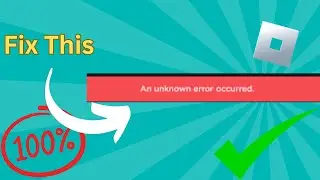 How to fix an unknown error occurred roblox (NEW)
