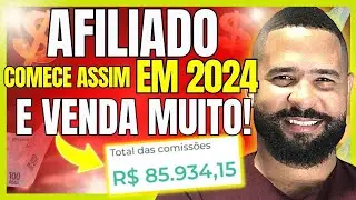 Melhores Formas para Começar A VENDER COMO AFILIADO EM 2024! Como Começar Sendo AFILIADO em 2024!