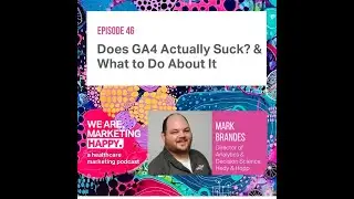 Does GA4 Actually Suck? & What to Do About It