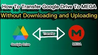 How To Transfer Files from Google Drive To MEGA 2022