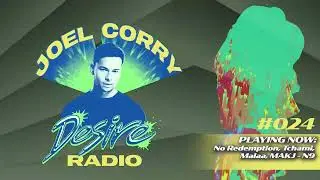 JOEL CORRY - DESIRE RADIO #024