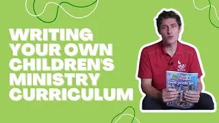 Writing your own Kids Ministry Curriculum