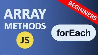 Array forEach Method in JavaScript | JavaScript Array Methods | Beginners tutorial