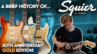 A Brief History of Squier Guitars! | 40th Anniversary Gold Edition