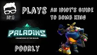 Paladins --A Noobs Guide to Bomb King