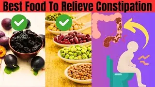 Best Food To Relieve Constipation Naturally At Home| High Fiber Food To Eat When You Are Constipated