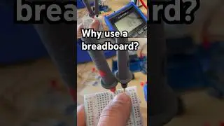 Why use a breadboard?