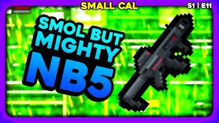 Dont Sleep On The NB5. Its Actually Kinda Good.. - ZERO Sievert SMALL CAL ONLY | S1E11