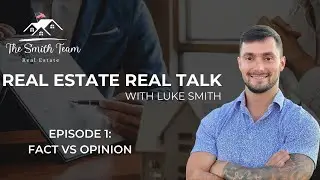 Real Estate Real Talk: Fact vs Opinion