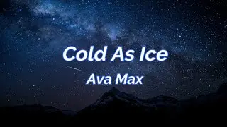 Ava Max - Cold As Ice (Lyrics)