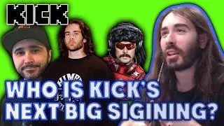 Who Will Be Kick's Next Big Signing? | MoistCr1tikal