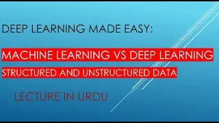 Deep Learning Made Easy: ML vs DL |  Structured/Unstructured Data URDU