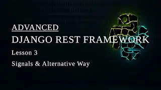 Django Rest Framework Tutorial (Advanced) Signals & Alternative Way