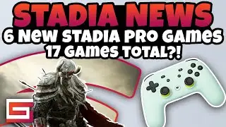 Stadia News, 6 New Stadia Pro Games, 17 Games Total! Google Gamepass?