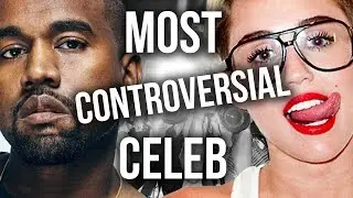 4 MOST CONTROVERSIAL CELEBS (Debatable)