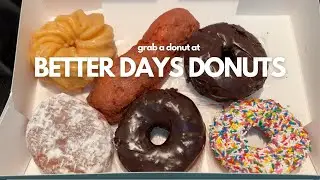 Grab a Donut at Better Days Donuts