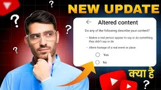 YouTube par Altered content kya hai । Yt video upload karte time Altered content aa raha hai ।update