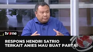 Hendri Satrio: Parpol Yang Akan Dibuat Anies Harus Punya Karakteristik | tvOne