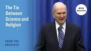 The Tie Between Science and Religion | Russell M. Nelson | 2015