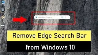 How to Remove Edge Search Bar from Windows 10 Home Screen?