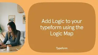 Add Logic to your typeform using the Logic Map | Typeform Help Center