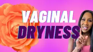 What Are the BEST Treatments for VAGINAL DRYNESS? What Causes Vaginal Dryness? A Doctor Explains