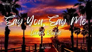 Lionel Richie - Say You, Say Me (Lyrics)