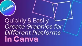 Canva Makes it Fast & Easy to Create Graphics for Different Platforms