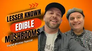 Lesser Known Edible Mushrooms with Daniel Winkler