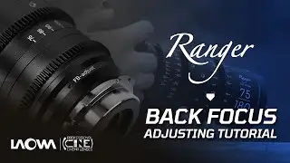 Laowa Ranger Compact Cine Zoom Series – Back Focus Adjusting Tutorial