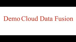 Demo Cloud Data Fusion | Create a Cloud Data Fusion instance | Google Cloud Platform