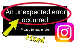 How to Fix Instagram An unexpected Error Occurred Problem Solved.