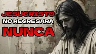 Jesús NO REGRESARÁ ¿La Segunda Venida de CRISTO?