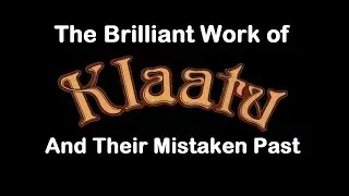 The Brilliant Work Of Klaatu And Their Mistaken Past