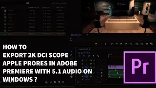 HOW TO EXPORT 2K DCI 5.1 APPLE PRORES IN ADOBE PREMIERE ON WINDOWS ?