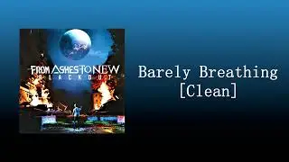 From Ashes To New - Barely Breathing [Clean]