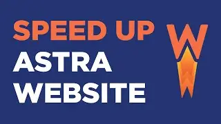 How to Speed Up Your Website With Astra And WP Rocket (2023)