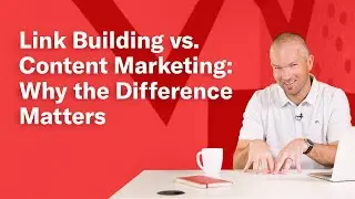 Link Building vs  Content Marketing: Why the Difference Matters