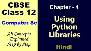 Using Python Libraries Class 12 Computer Science Chapter 4 | Libraries and modules in Python 12