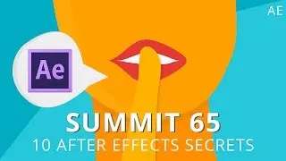 Summit 65 - 10 After Effects Secrets - After Effects