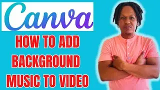 HOW TO ADD BACKGROUND MUSIC TO VIDEO IN CANVA 2024