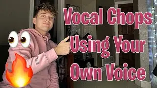 How To Create Unique Vocal Chops Using Your Own Voice