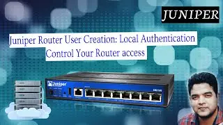 Juniper Router User Creation: Local Authentication Tutorial - Step-by-Step Guide