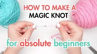 How To Make A Magic Knot In Crochet And Knitting | No more weaving in ends!