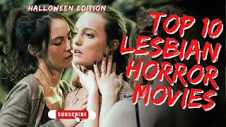 Top 10 Best LESBIAN HORROR Movies That Will SCARE You Senseless!